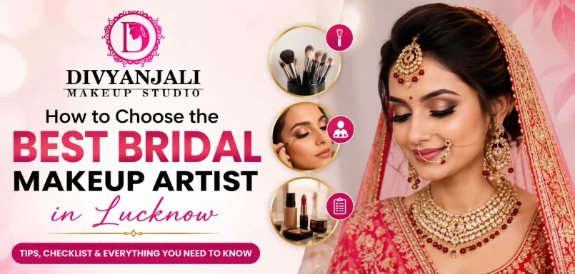 How to Choose the Best Bridal Makeup Artist in Lucknow